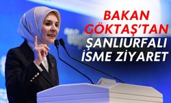 Bakan Göktaş’tan Şanlıurfalı İsme Ziyaret