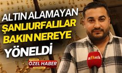 Altın Alamayan Şanlıurfalılar Bakın Nereye Yöneldi