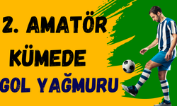 2. Amatör Kümede Gol Yağmuru