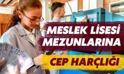 Bakan Açıkladı: Meslek Lisesi Mezunlarına Cep Harçlığı