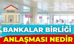 Bankalar Birliği Anlaşması Nedir