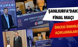 Şanlıurfa’daki Final Maçı Öncesi Önemli Açıklamalar!