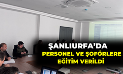 Şanlıurfa’da Personel ve Şoförlere Eğitim Verildi