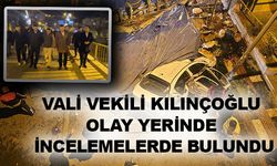 Yakup Kılınçoğlu Kaza Bölgesinde İncelemede Bulundu