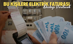 Bu Kişilere Elektrik Faturası Desteği Verilecek