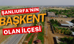 Şanlıurfa’nın Bu İlçesi Daha Önce Başkentti