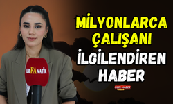 Milyonlarca Çalışanı İlgilendiren Haber!