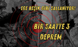 Ege Beşik Gibi Sallanıyor! Bir Saatte 3 Deprem