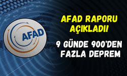 AFAD Ön Değerlendirme Raporunu Açıkladı! 9 Günde 900’ün Üzerinde Deprem