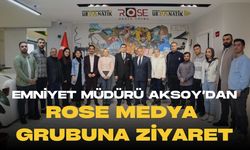 Emniyet Müdürü Aksoy’dan Rose Medya Grubuna Ziyaret