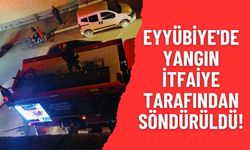 Eyyübiye'de Yangın İtfaiye Tarafından Söndürüldü!