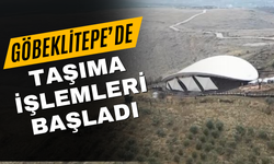 Göbeklitepe’de Taşıma İşlemleri Başladı