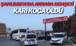 Şanlıurfa’da Akraba Dehşeti: Karı Koca Öldü