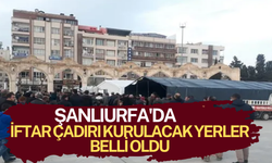 Şanlıurfa’da İftar Çadırı Kurulacak Yerler Belli Oldu