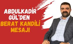 CHP Bozova İlçe Başkanı Abdulkadir Gül’den Berat Kandili Mesajı