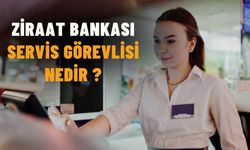 Ziraat Bankası Servis Görevlisi Nedir