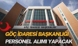 Göç İdaresi Başkanlığı Personel Alımı Yapacak