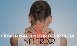 Fibromiyalji Nedir Belirtileri Nelerdir