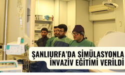 Şanlıurfa’da Simülasyonla İnvaziv Eğitimi Verildi