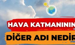 Hava Katmanının Diğer Adı Nedir