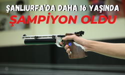 Şanlıurfa’da Daha 16 Yaşında: Şampiyon Oldu