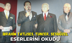 İbrahim Tatlıses, Tuncer, Sesigüzel Eserlerini Okudu: Şanlıurfa’da Anılıyor