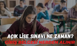 Açık Lise Sınavı Ne Zaman? Giriş Belgesi Nerden Alınır