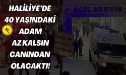 Haliliye’de 40 Yaşındaki Adam Az Kalsın Canından Olacaktı!