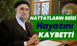 Hattatların Reisi Hayatını Kaybetti