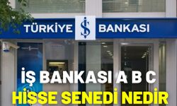 İş Bankası A B C Hisse Senedi Nedir