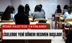 Resmi Gazetede Yayınlandı: Liselerde Yeni Dönem Resmen Başladı!