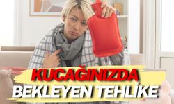 Kucağınızda Bekleyen Tehlike