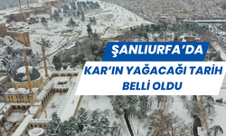 Şanlıurfa’da Kar’ın Yağacağı Tarih Belli Oldu