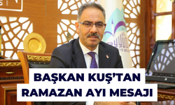 Başkan Kuş’tan Ramazan Ayı Mesajı!