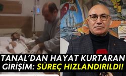 Milletvekili Tanal’dan Hayat Kurtaran Girişim! Süreç Hızlandırıldı