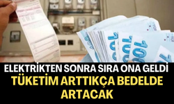 Elektrikten Sonra Sıra Ona Geldi! Tüketim Arttıkça Bedelde Artacak: Tarih Değişti