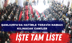 Şanlıurfa'da Hatimle Teravih Namazı Kılınacak Camiler: İşte Tam Liste