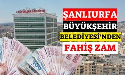 Şanlıurfa Büyükşehir Belediyesi’nden Fahiş Zam