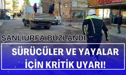 Şanlıurfa Buzlandı: Sürücüler ve Yayalar İçin Kritik Uyarı!