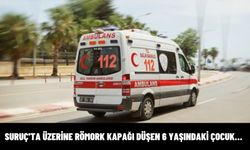 Şanlıurfa Suruç'ta Üzerine Römork Kapağı Düşen 6 Yaşındaki Çocuk Yaralandı!