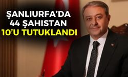 Şanlıurfa’da 44 Şahıstan 10’u Tutuklandı