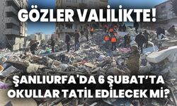 Şanlıurfa’da 6 Şubat’ta Okullar Tatil Olacak mı? Gözler Valilikte