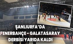 Şanlıurfa’da Fenerbahçe - Galatasaray Derbisi Yarıda Kaldı