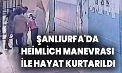 Şanlıurfa'da Heimlich Manevrası ile Hayat Kurtarıldı