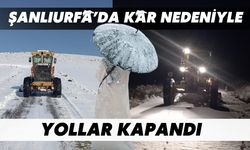 Şanlıurfa’da Kar Nedeniyle Yollar Kapandı