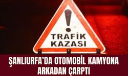 Şanlıurfa’da Otomobil Kamyona Arkadan Çarptı