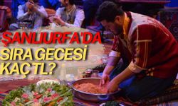 Şanlıurfa'da Sıra Gecesi Kaç TL? 2025 Güncel Fiyat Listesi