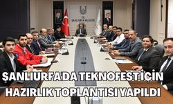 Şanlıurfa'da TEKNOFEST için Hazırlık Toplantısı Yapıldı