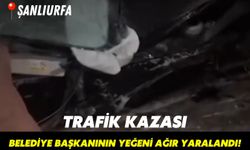 Şanlıurfa'da Trafik Kazası: Belediye Başkanının Yeğeni Ağır Yaralandı!