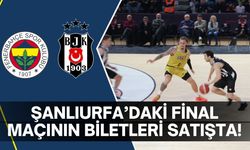 Şanlıurfa’daki Final Maçının Biletleri Satışta!